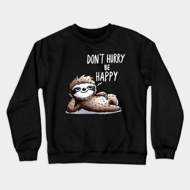 Dont hurry be Happy Sloth (Back Print) Crewneck Sweatshirt by DoodleDashDesigns